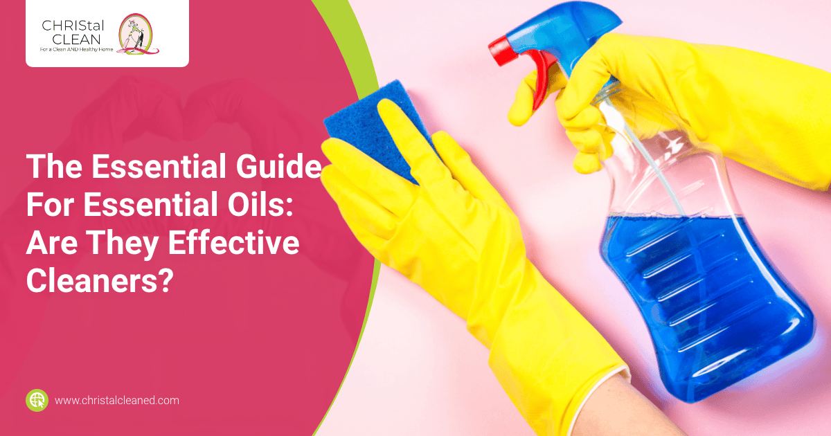 christal-clean-the-essential-guide-for-essential-oils-are-they-effective-cleaners