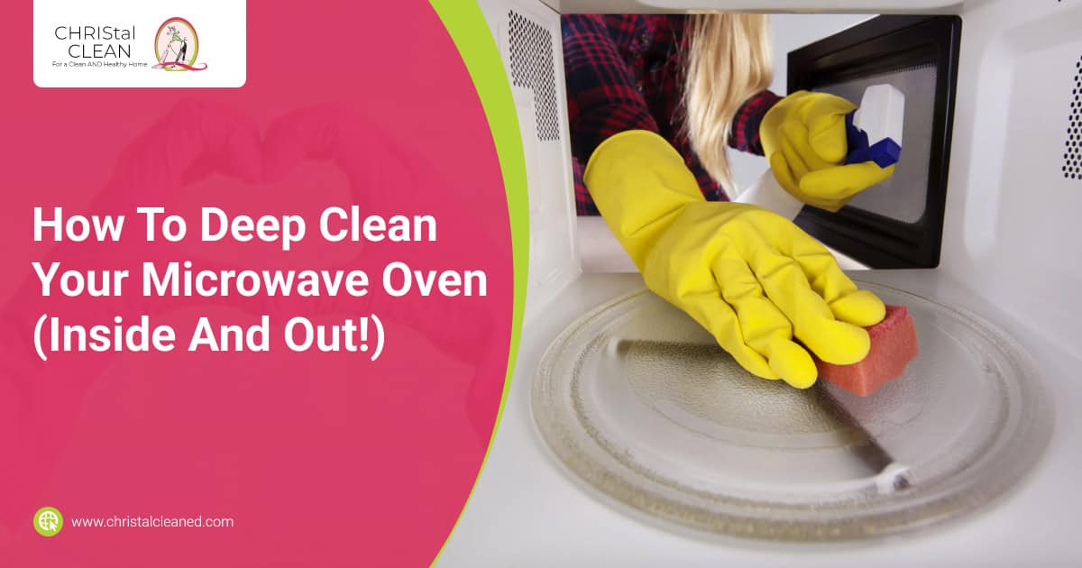 christal-clean-how-to-deep-clean-your-microwave-oven-inside-and-out