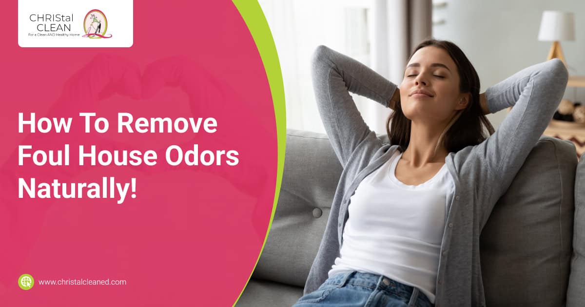 christal-clean-how-to-remove-foul-house-odors-naturally