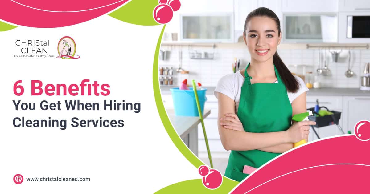 christal-clean_6-benefits-you-get-when-hiring-cleaning-services