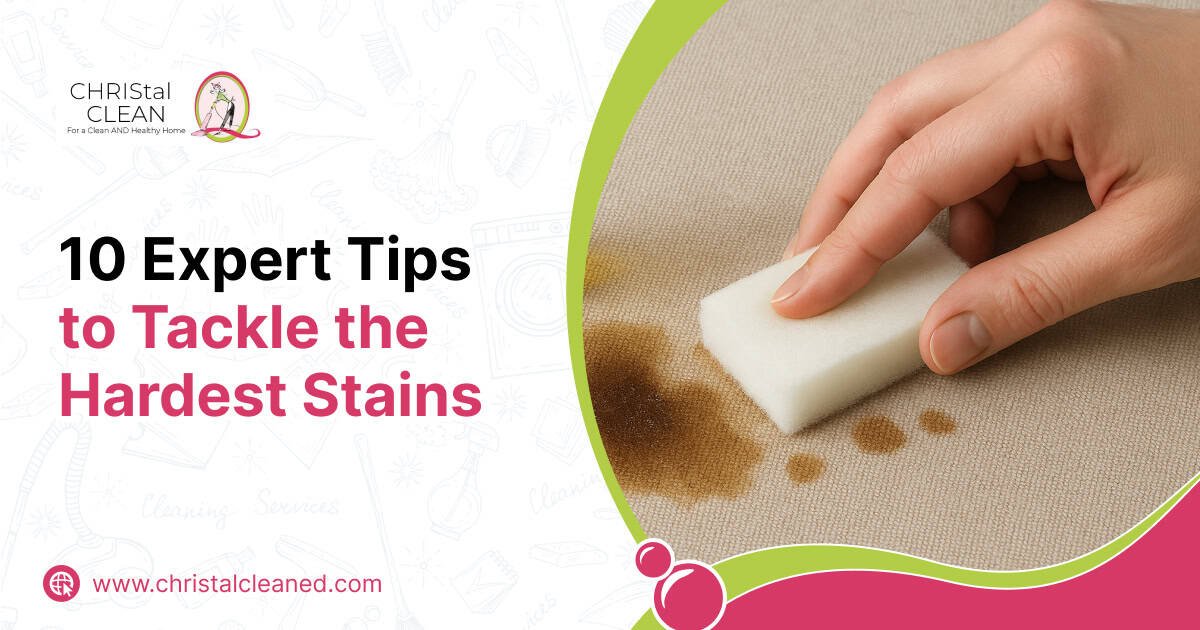 christal-clean-10-expert-tips-to-tackle-the-hardest-stains